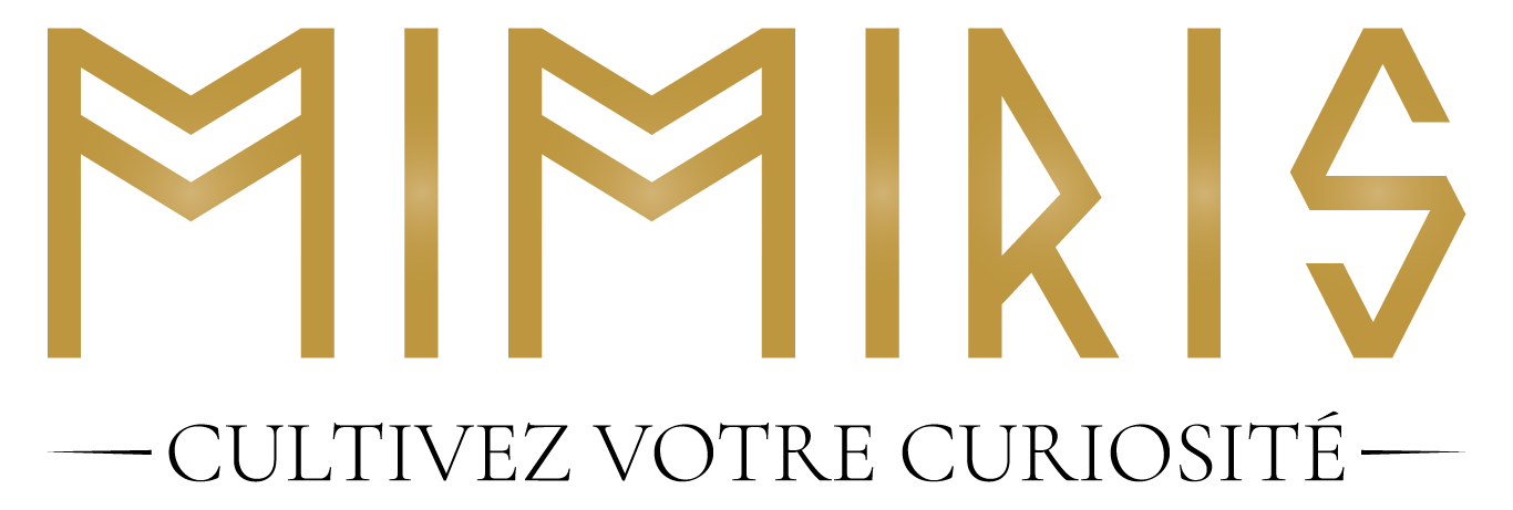 Mimiris, cultivez votre curiosité